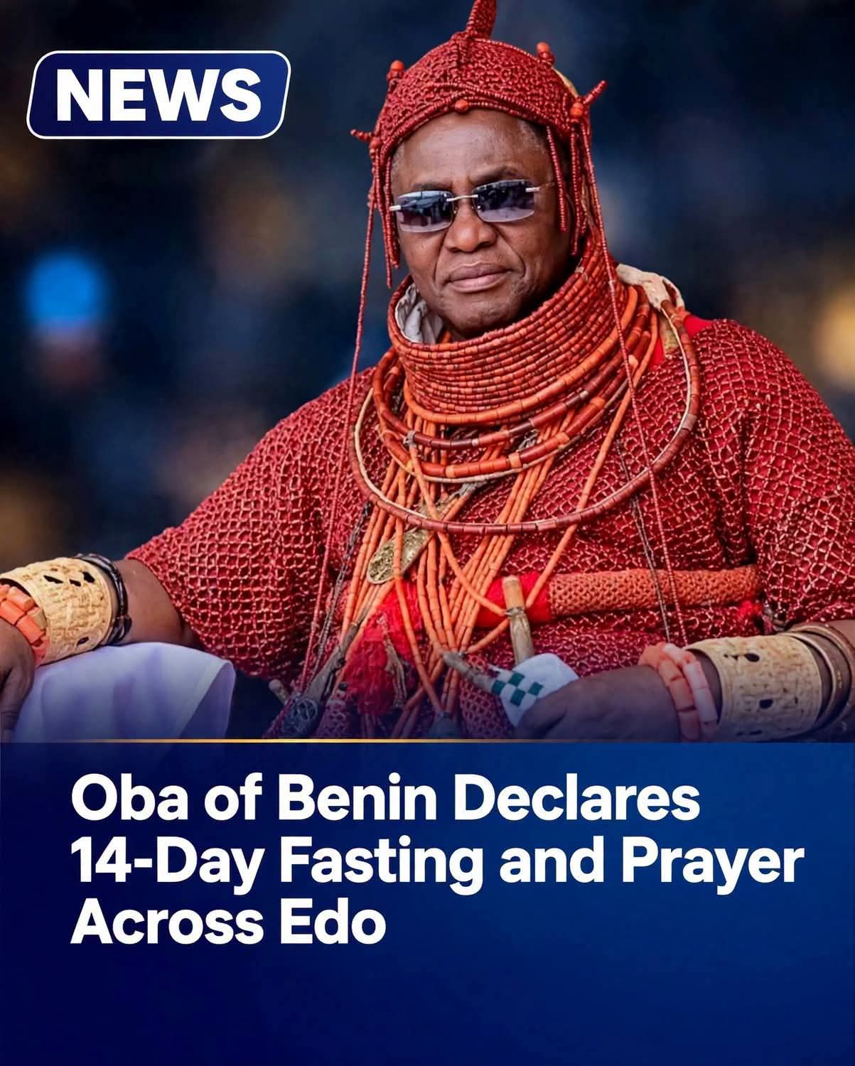 Oba of Benin Declares 14-Day Fasting and Prayer Across Edo